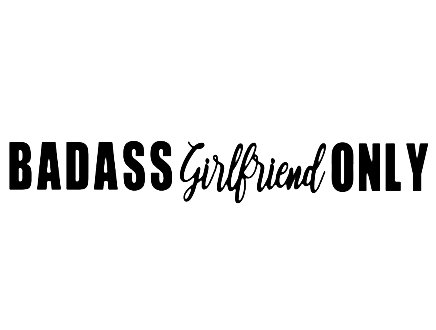 Badass Girlfriend Only Decal For Truck Window, Car Body Sticker, Bad Ass Gf Vinyl, I Love My Girlfriend So Please Stay Away From Me