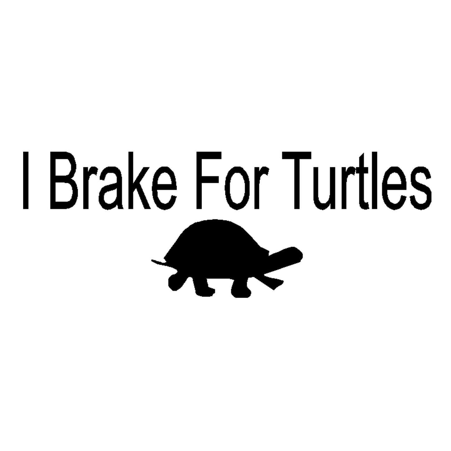 I Brake for Turtles Decal, I Brake for Animals Sticker, H 3 By L 8 Inches