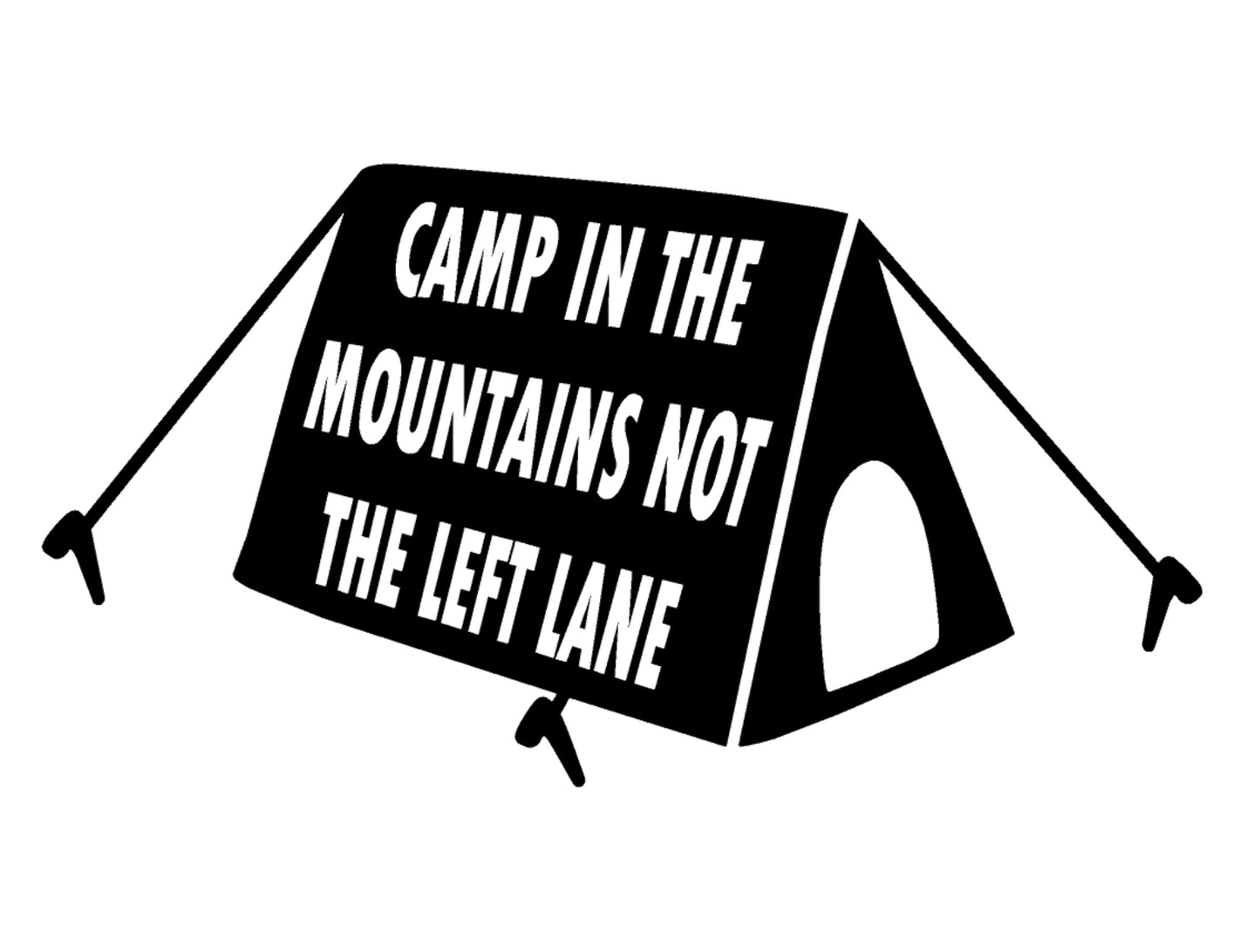 Camp In The Mountains Not The Left Lane Decal