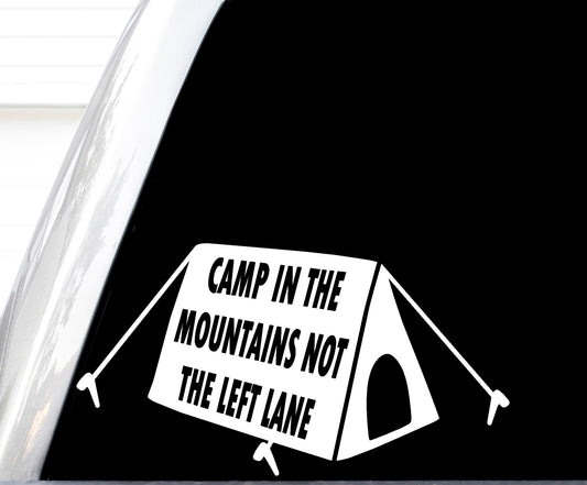 Camp In The Mountains Not The Left Lane Decal