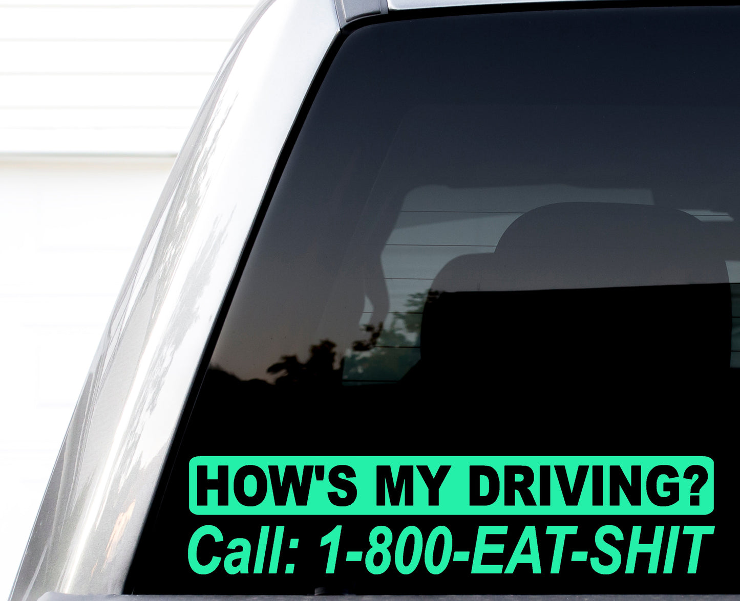 How's My Driving? Call 1-800-Eat-Sh** Vinyl Decal