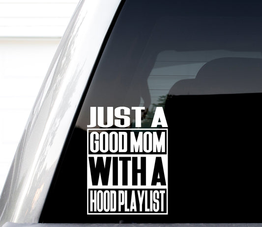 Just A Good Mom With A Hood Playlist Decal, H 7.5 By L 5.5 Inches, Cute Mom Stickers, Laptop Water Bottle Tumbler Car Bumper Helmet Gift, Thou Shall Not Try Me 24/7, #Mom Life, Blessed Mama, Super Mom