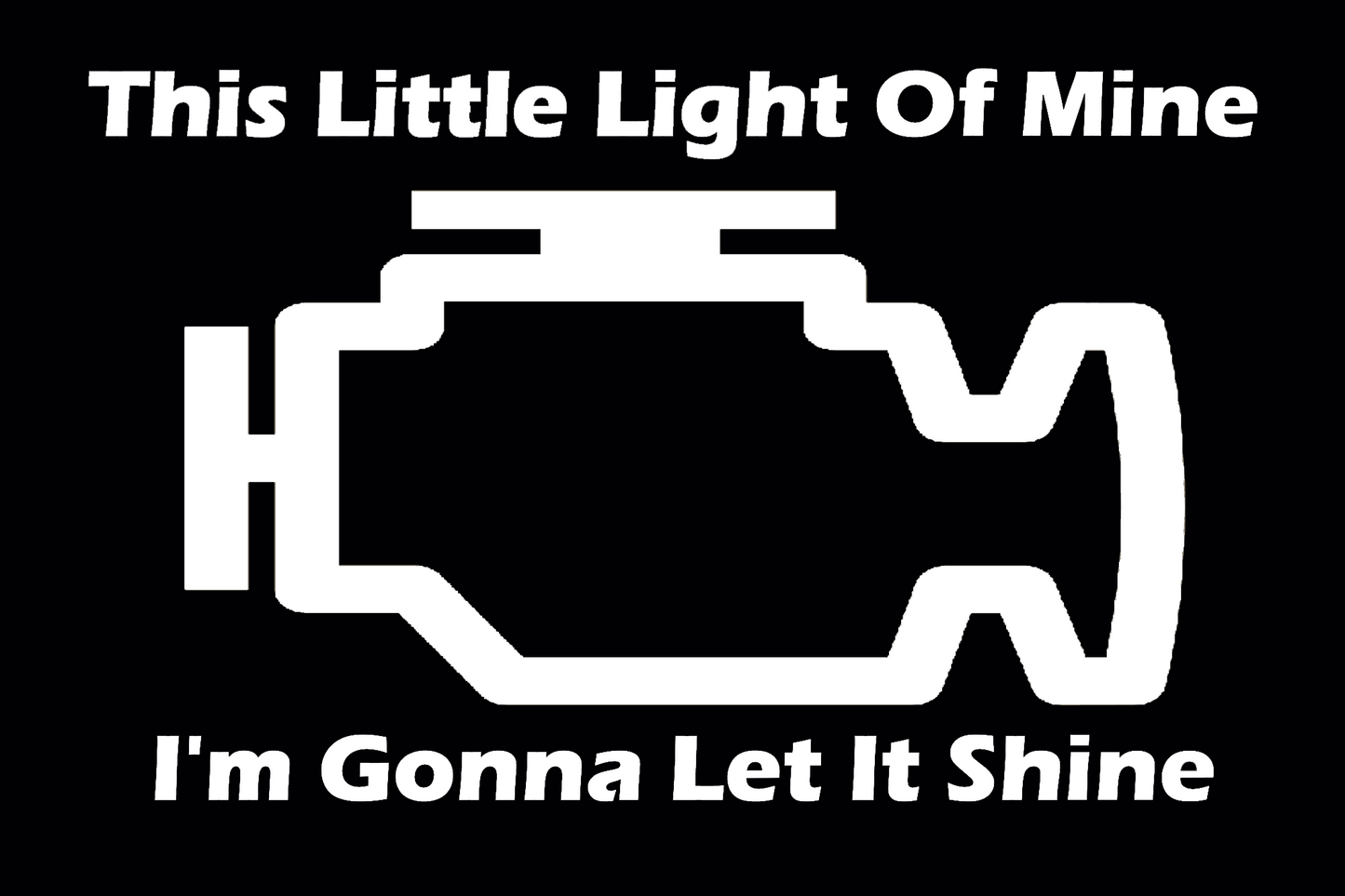 Check Engine Light Decal, Funny Car Stickers, This Little Light of Mine I'm Gonna Let It Shine Decal